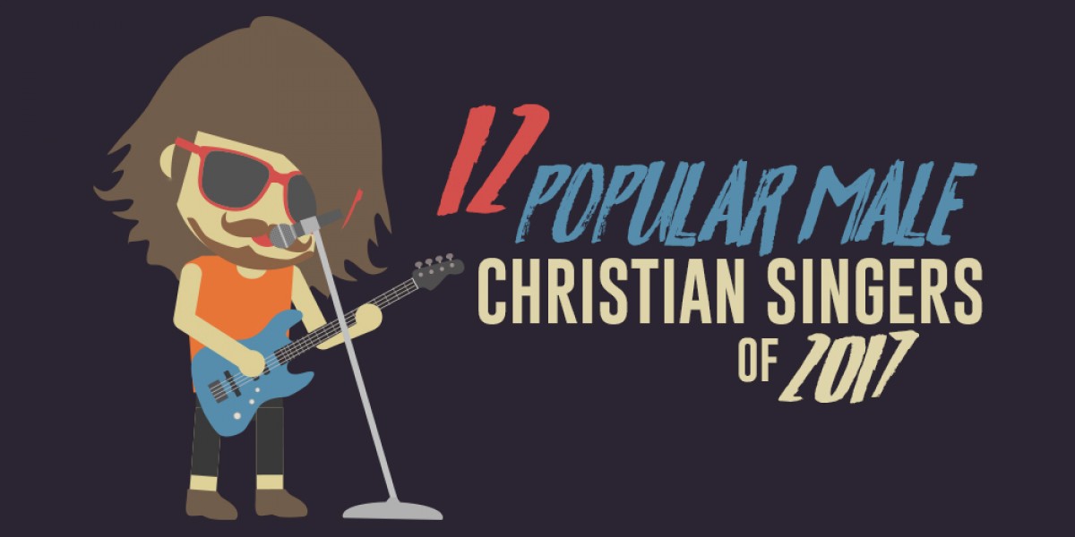 12 Popular Male Christian Singers of 2017