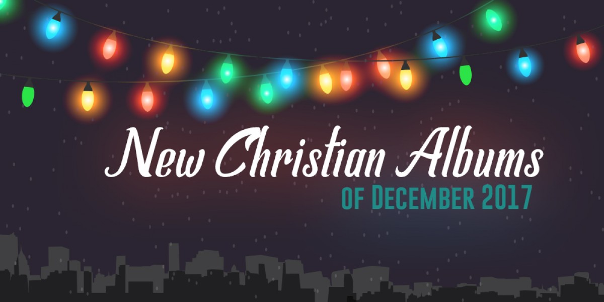 New Christian Albums of December 2017