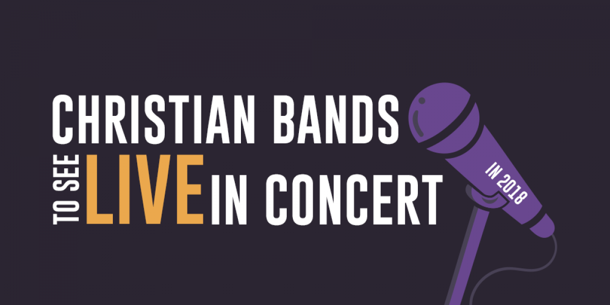 Christian Bands to See Live in Concert in 2018