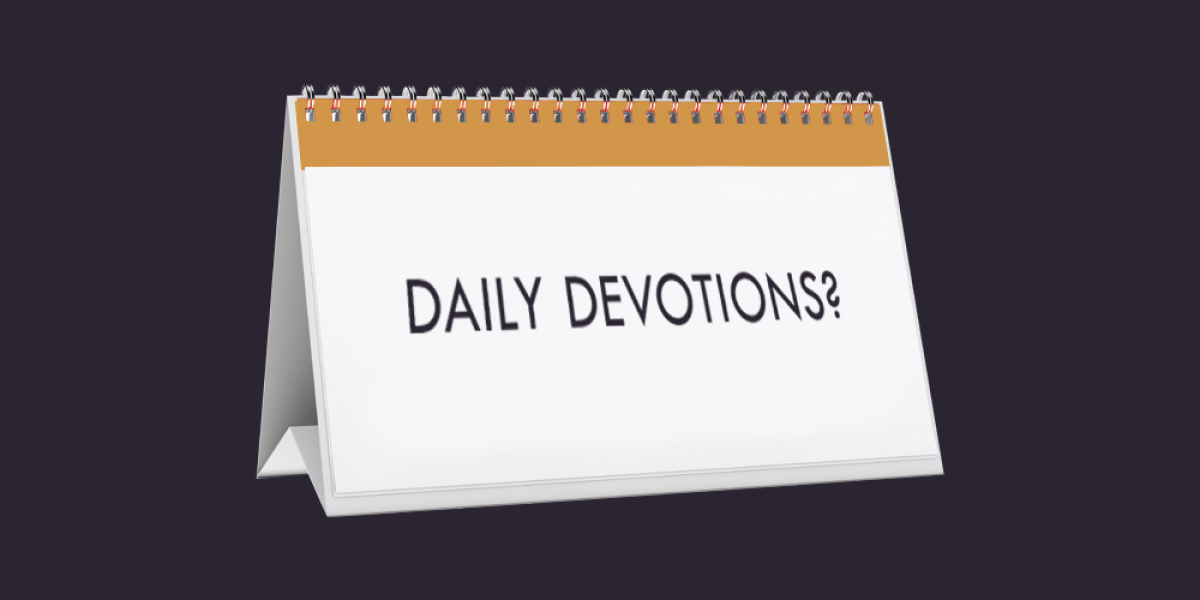 How Can I Make the Most of My Daily Devotions?