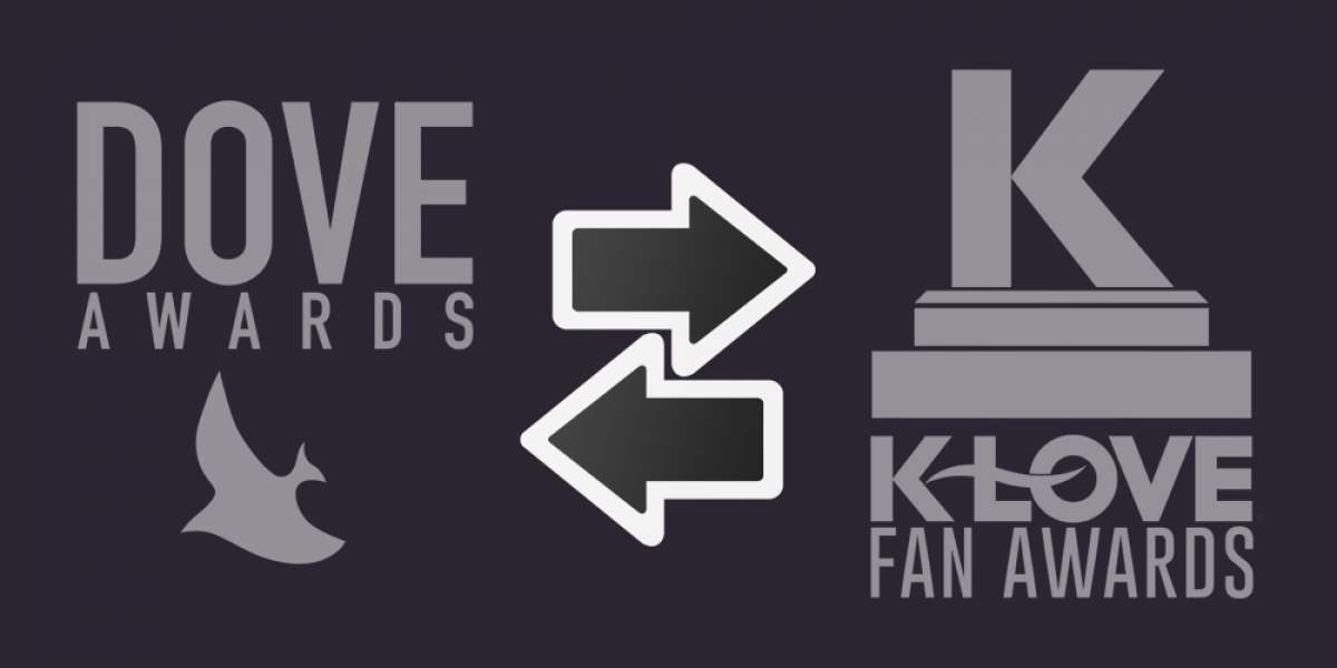 Dove Awards & K-LOVE Fan Awards: Comparing Christian Music Awards