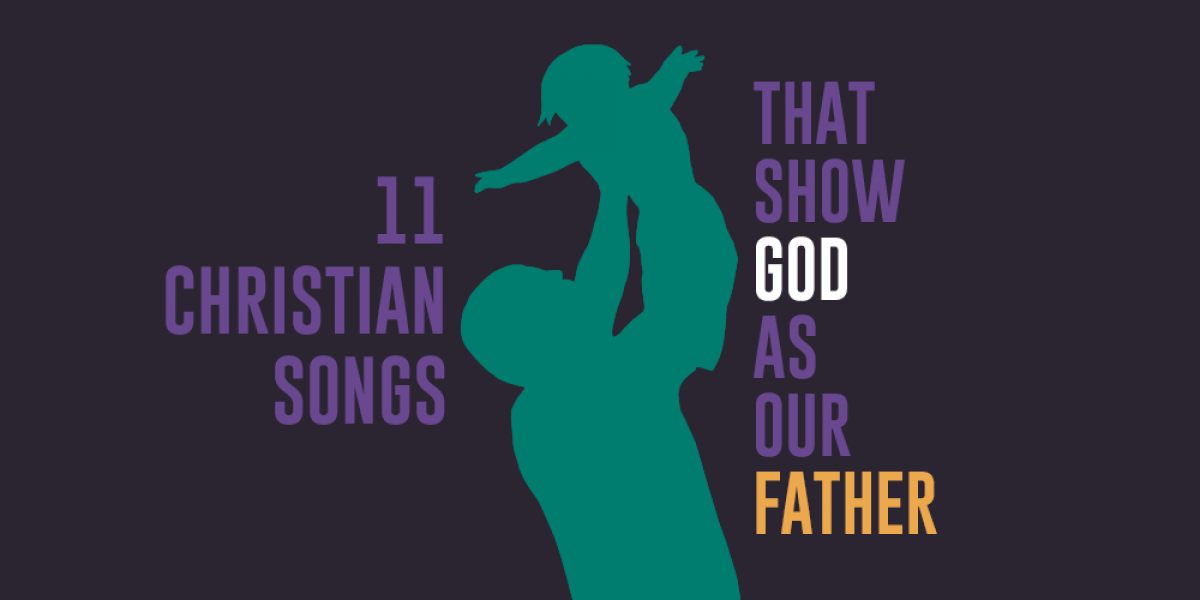 11 Christian Songs That Show God as Our Father