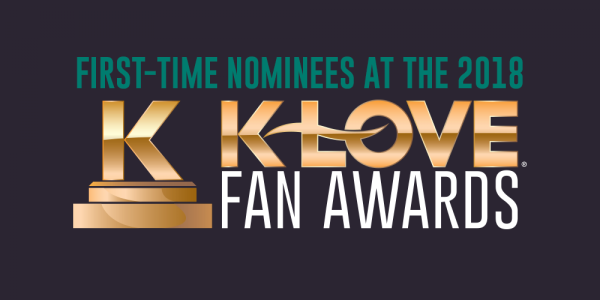 First-Time Nominees at the 2018 K-LOVE Fan Awards