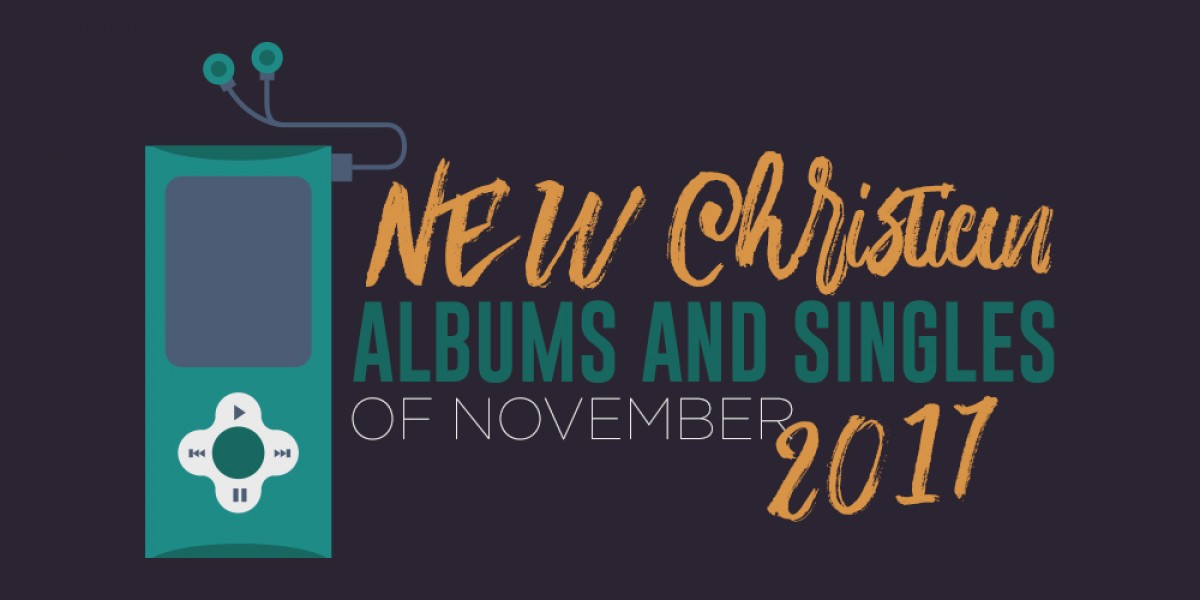New Christian Albums and Singles of November 2017