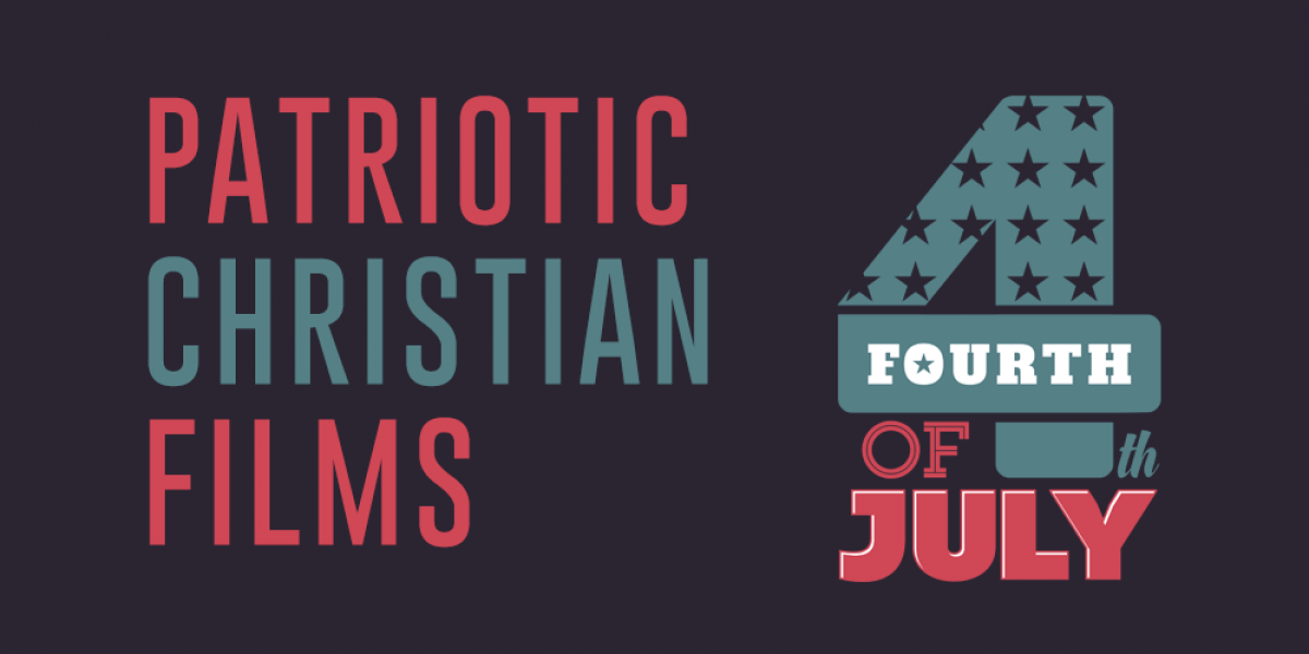 Patriotic Christian Films That Help Us Celebrate Independence Day