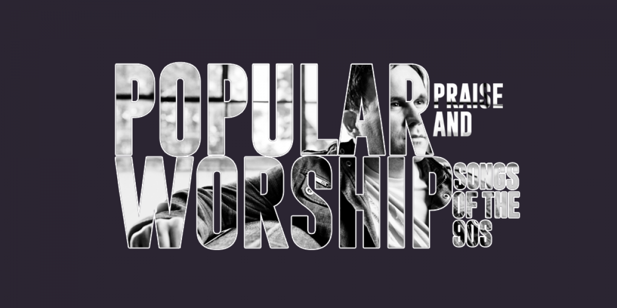 Popular Praise and Worship Songs of the '90s