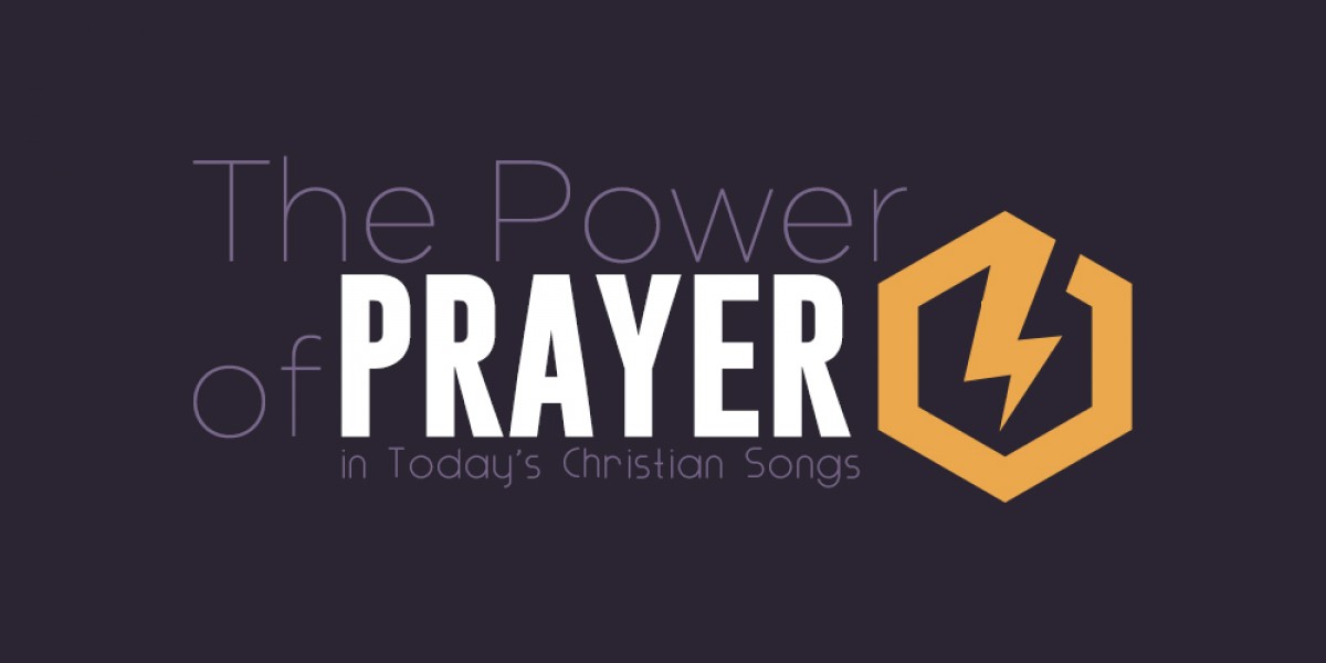 The Power of Prayer in Today's Christian Songs