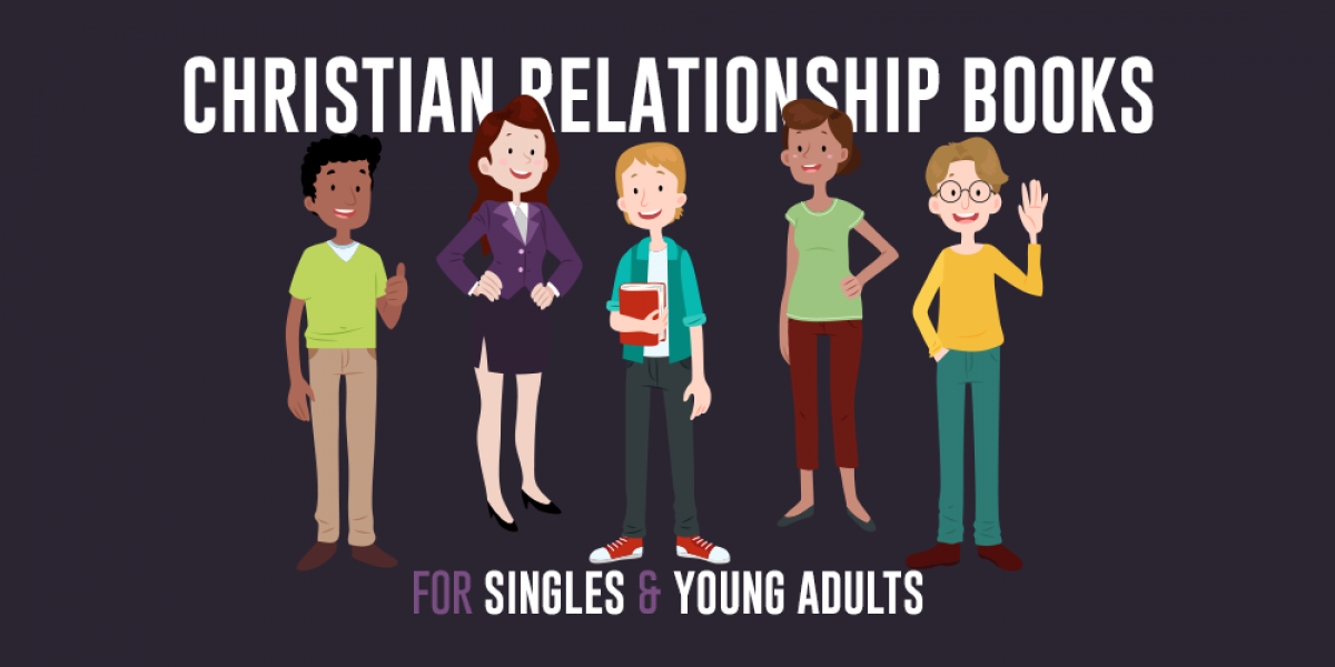 Christian Relationship Books for Singles and Young Adults