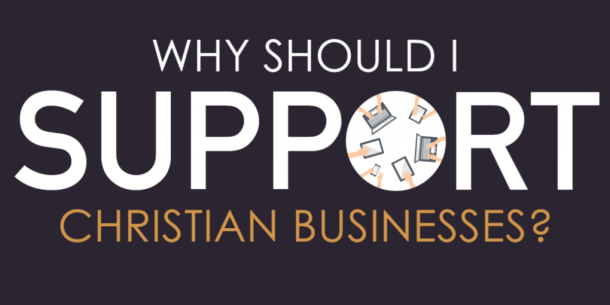 Why Should I Support Christian Businesses?