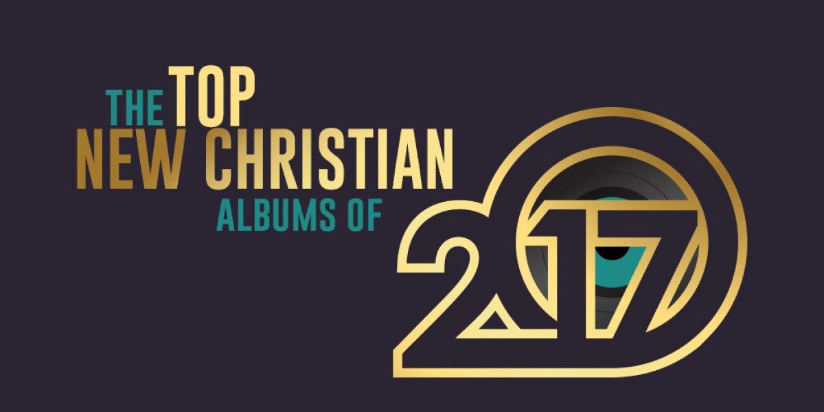 he Top New Christian Albums of 2017