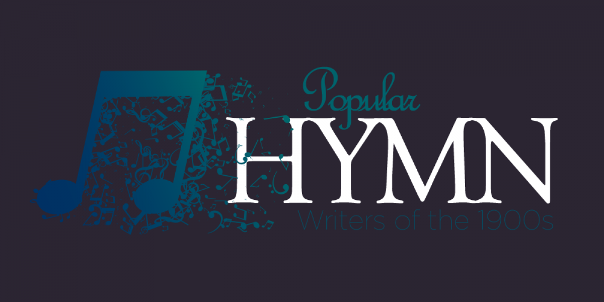 Popular Hymn Writers of the 1900s: Worship Through History