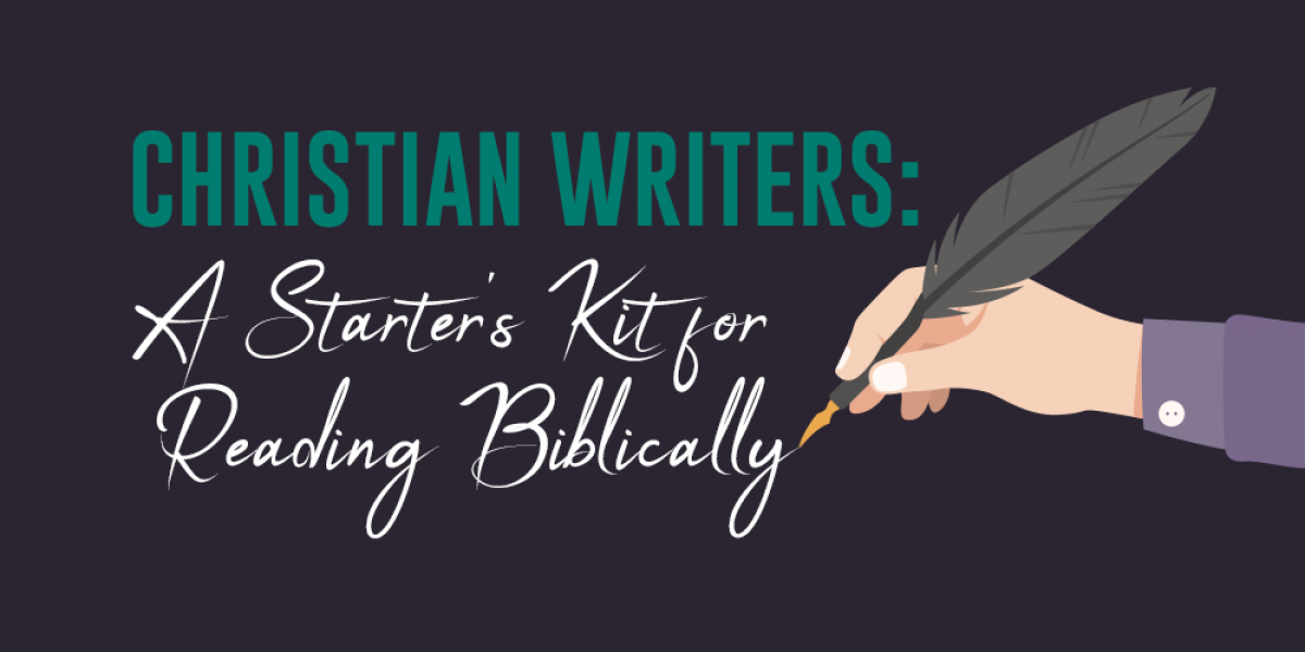 Christian Writers: A Starter's Kit for Reading Biblically