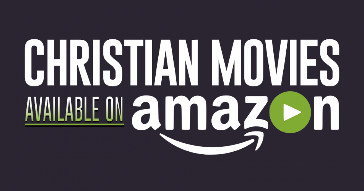 Christian Movies Available on Amazon Prime Streaming